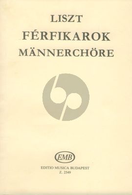 Liszt Männerchöre - Male Chorusses TBr/TTBrB/SoloT, TTBrB/TB (Miklós Forrai)