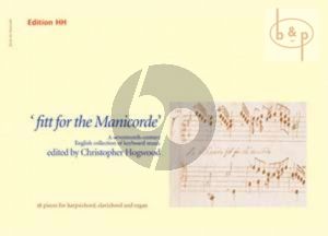 Fitt for the Manicorde. Collection of 17th.Century English Keyboard Music