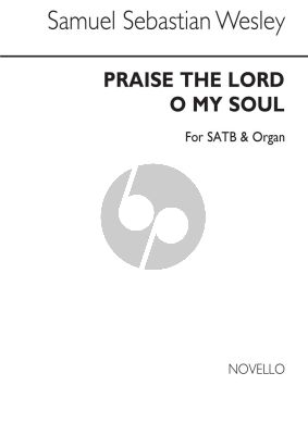 Wesley Praise the Lord O My Soul and all that is SATB and Organ