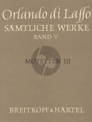 Lasso Samtliche Werke Vol. 5 Motetten III (Magnum opus musicum, Teil III) (Bernhold Schmid)