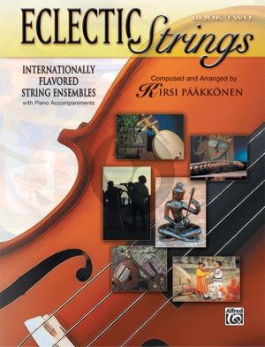 Paakkonen Eclectic Strings Vol.2 - Internationally Flavored String Ensembles for Strings and Piano Score and Parts (Intermediate level)
