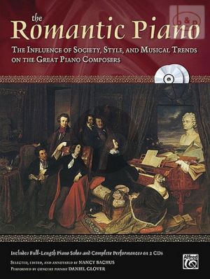The Romantic Piano (The Influence of Society, Style and Musical Trends on the Great Piano Composers)
