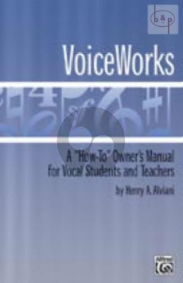 VoiceWorks A "How-To" Owner's Manual for Vocal Students and Teachers