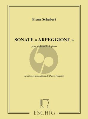 Schubert Sonata Arpeggione pour Violoncello et Piano (Revisions et Annotations de Pierre Fournier)