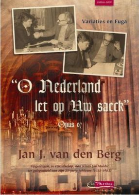 Berg O Nederland let op Uw Saeck Op. 67 Orgel (Variaties en Fuga)