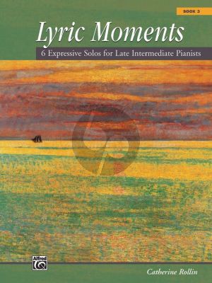 Rollin Lyric Moments Vol.3 (6 Expressive Solos for Late Intermediate Pianists)