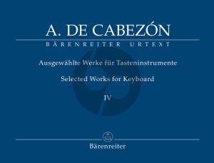 Cabezon Ausgewahlte Werke fur Tasteninstrumente Vol.4 (edited by Gerhard Doderer & Miguel Bernal Ripoll) (Barenreiter-Urtext)