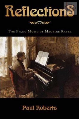 Reflections: The Piano Music of Maurice Ravel