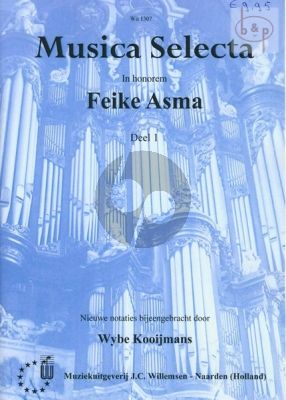 Musica Selecta Vol.1 (In honorem Feike Asma) (verzameld door Wybe Kooijmans)