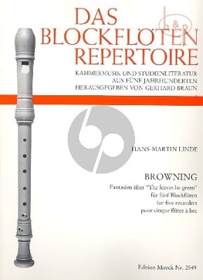 Browning (Fantasies on The Leaves be green) (5 Recorders) (SATB in mixed combinations) (Score/Parts)