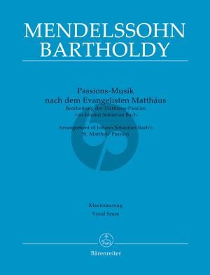 Mendelssohn Bach Matthaus Passion BWV 244 (Mendelssohn version of Berlin 1829 and Leipzig 1841) (Soli-Choir- Orch.) (Vocal Score) (german) (Barenreiter)