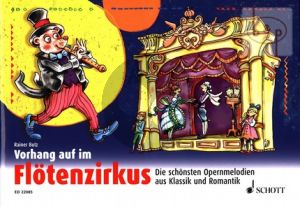 Vorhang auf im Flotenzirkus (Die schonsten Opernmelodien aus Klassik und Romantik)