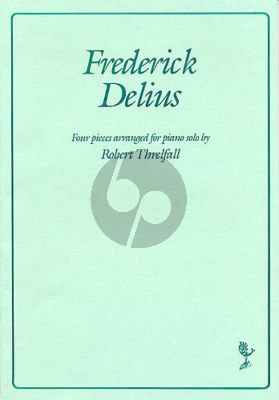 Delius 4 Pieces for Piano solo (arr. Robert Threlfall)