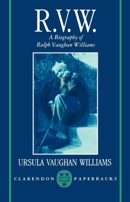 Vaughan Williams RVW  a Biography of Vaughan Williams
