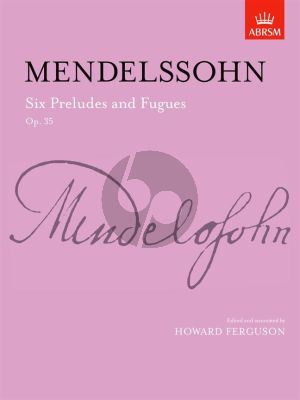 Mendelssohn 6 Preludes & Fugues Op.35 Piano Solo