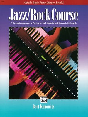 Konowitz Alfred's Basic Jazz / Rock Course Lesson Book, Level 2 Piano (A Complete Approach to Playing on Both Acoustic and Electronic Keyboards)
