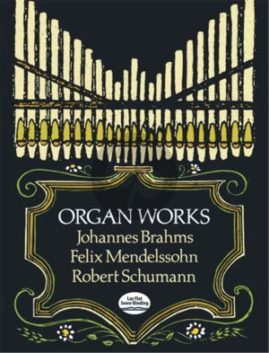 Brahms - Mendelssohn - Schumann Organ Works