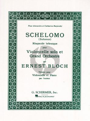 Bloch Schelomo (from Solomon) Rhapsodie Hebraique for Violoncello and Orchestra Eidtion for Violoncello and Piano by the Composer