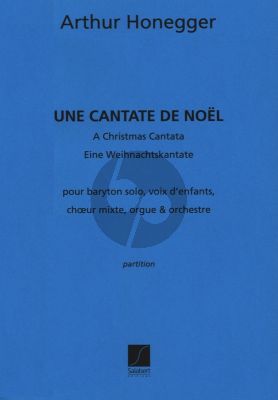 Honegger Cantate de Noel / Christmas Cantata H.212 Baritone solo-Children's Chorus-SATB-Organ and Orchestra Study Score