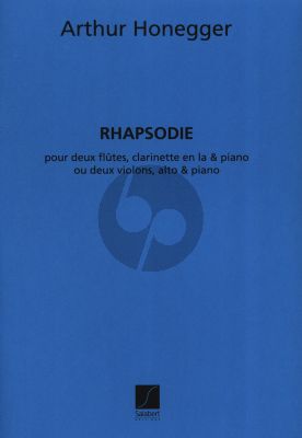 HoneggerRhapsodie pour 2 Flutes, Clarinette en La (ou 2 Violons, Alto) et Piano Partition et Parties