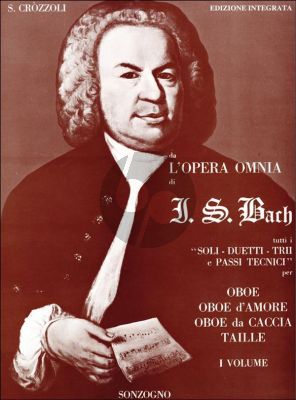Bach L'Opera Omnia Vol.1 Tutti I Soli Duetti Trii E Passi Tecnici Oboe, Oboe d'Amore, Oboe da Caccia, Taille (Edizione Integrata S. Crozzoli)
