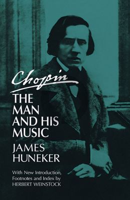 Huneker Chopin The Man and his Music (paperb.)