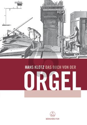 Klotz Das Buch von der Orgel - Über Wesen und Aufbau des Orgelwerkes, Orgelpflege und Orgelspiel (paperb.)