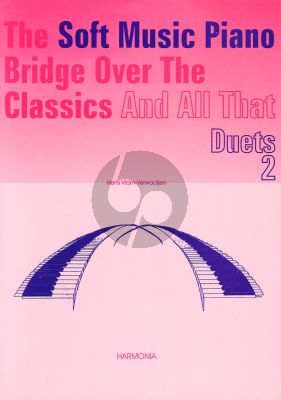 Soft Music Piano Bridge over the Classics and All That Duets Vol.2