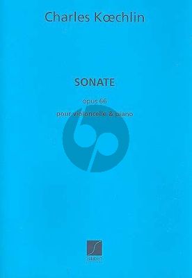 Koechlin Sonate Op.66 Violoncelle et Piano