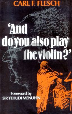 Flesch And do you also Play the Violin? Paperback (Foreword by Sir Yehudi Menuhin)