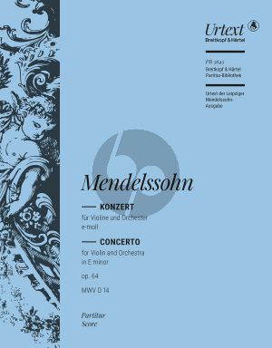 Mendelssohn Violin Concerto in E-minor Op. 64 MWV O 14 Violin and Orchestra (Full Score) (edited by Birgit Müller)