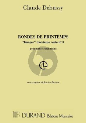 Debussy Rondes de Printemps Piano seule (Images 3 Serie No. 3) (transcr. par Lucien Garban)