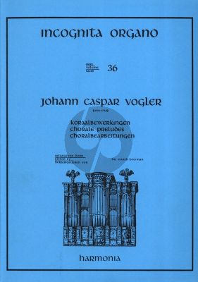 Vogler Choralbearbeitungen Orgel (Incognita Organo 36) (Ewald Kooiman)