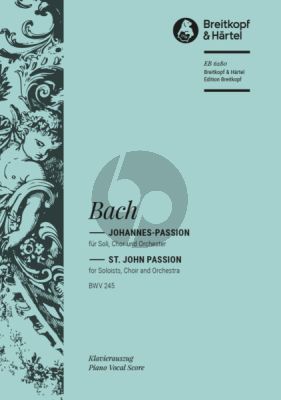 Bach Johannes Passion BWV 245 (Soli,Gem. Chor und Orchester) (Klavierauszug herausgegeben von Gerd Sievers)