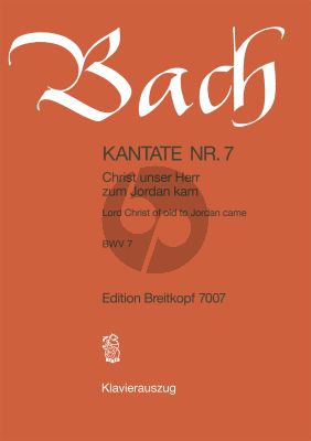 Bach Kantate BWV 7 - Christ unser Herr zum Jordan kam (Lord Christ of old to Jordan came) (KA) (dt./engl.)
