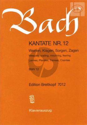 Bach Kantate No.12 BWV 12 - Weinen, Klagen, Sorgen, Zagen (Weeping, waining, mourning, fearing) (Deutsch/Englisch/Franzosisch) (KA)