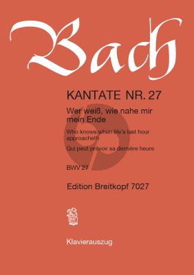 Kantate BWV 27 - Wer weiss, wie nahe mir mein Ende KA