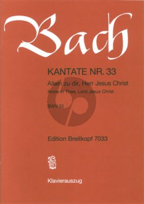 Bach Kantate No.33 BWV 33 - Allein zu dir, Herr Jesu Christ (Alone in Thee, Lord Jesus Christ) (Deutsch/English) (KA)