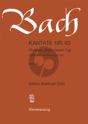 Kantate No.63 BWV 63 - Christen, atzet diesen Tag (Christians, on this happy Day)