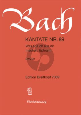 Bach Kantate No.89 BWV 89 - Was soll ich aus dir machen Ephraim (Deutsch) (KA)