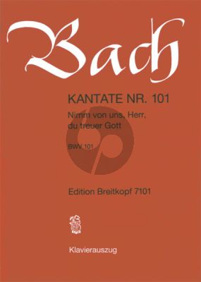 Bach Kantate No.101 BWV 101 - Nimm von uns, Herr, du treuer Gott (Deutsch) (KA)