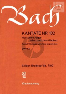 Bach Kantate No.102 BWV 102 - Herr, deine Augen sehen nach dem Glauben (Are not Thine Eyes, Lord, fixed on perfection) (Deustch/Englsich) (KA)