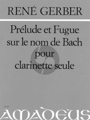 Gerber Prelude et Fugue sur le nom de Bach Klarinette Solo