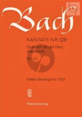 Bach Kantate No.129 BWV 129 - Gelobet sei der Herr, mein Gott (Deutsch) (KA)