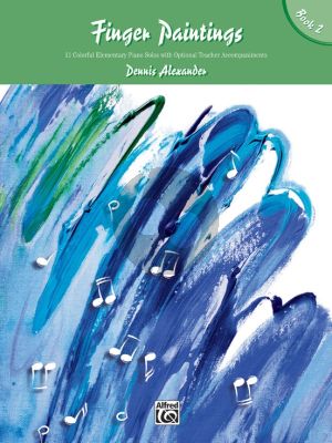 Alexander Finger Paintings Vol.2 for Piano (11 Colorful Elementary Solos + Optional Teacher Accomp.)