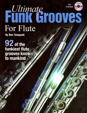 Tompsett  Ultimate Funk Grooves for Flute Book with Cd (92 of The Funkiest Grooves Known to Mankind) Nabestellen