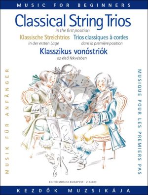Classical String Trios in the first position for Beginners (2 Violins-Viola (Vi.3)-Violoncello Score/Parts) (edited by Pejtsik-Vigh)
