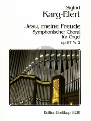Karg Elert Jesu meine Freude Op.87 No,2 Orgel (No. 2 aus Symphonische Chorale)