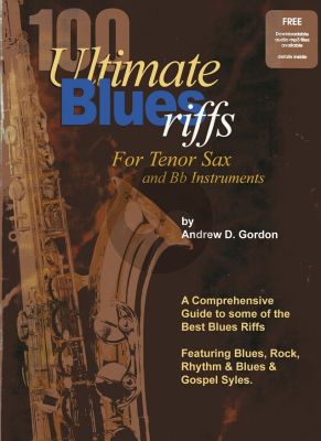 Gordon 100 Ultimate Blues Riffs for Tenorsax & Bb Instruments - Book with Audio Online (Featuring Blues, Rock R&B and Gospel Styles) (Beginners Series)