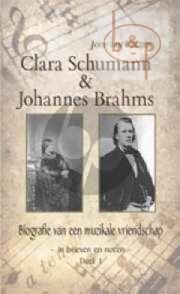 Clara Schumann & Johannes Brahms Vol.1 1853 - 1866 Biografie van een muzikale vriendschap in brieven en noten.